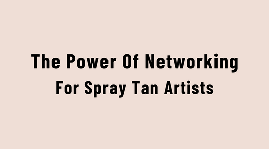 The power of networking for spray tan artists