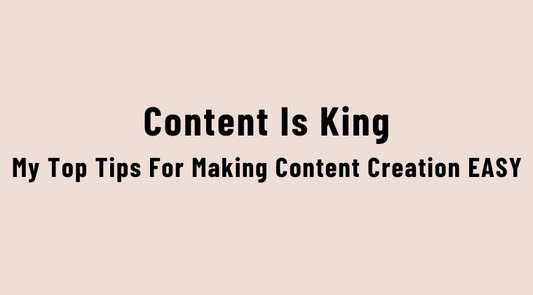 Content Is King! My Top Tips For Making Content Creation EASY