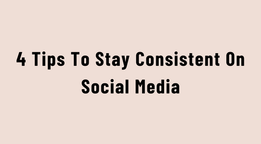 4 Tips To Stay Consistent On Social Media