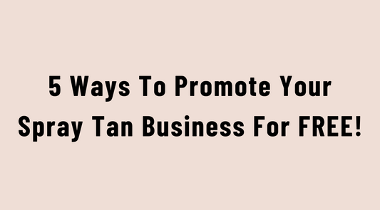 5 ways to promote your spray tanning business for free!